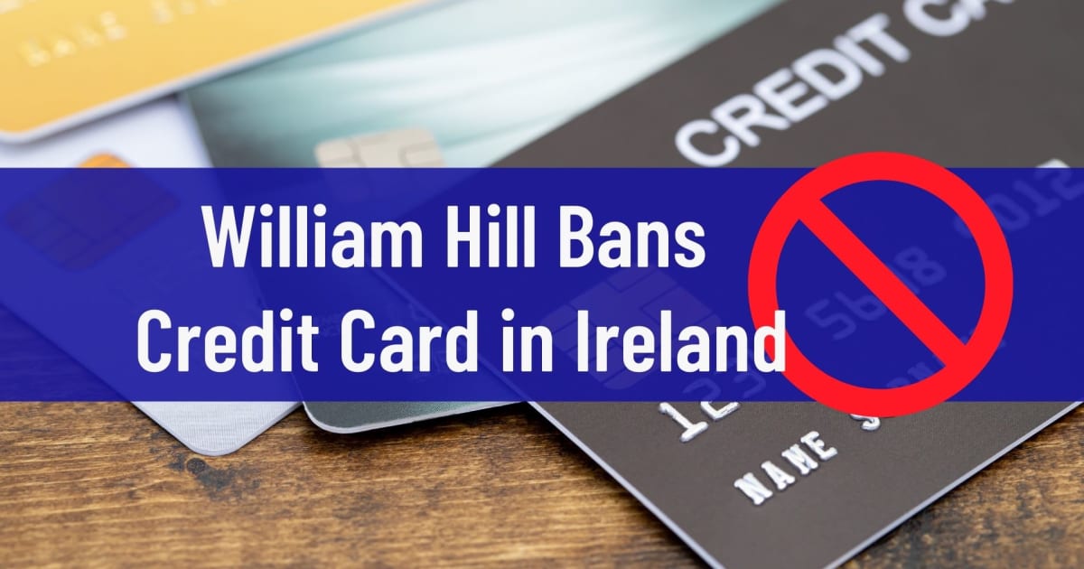 William Hill prohíbe las tarjetas de crédito en Irlanda