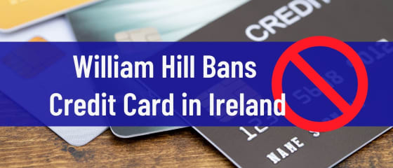 William Hill prohíbe las tarjetas de crédito en Irlanda